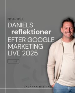 Daniels reflektioner efter Google Marketing Live 2025